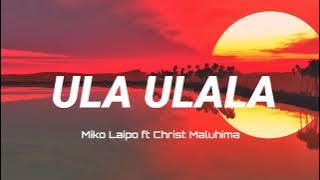 DJ TERBARUH !! ULA-ULALA _ Miko Laipo Ft Christ Maluhima  _ Remix  2021
