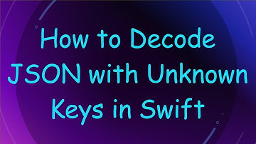 How to Decode JSON with Unknown Keys in Swift