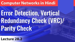 Lecture 28.2: Error Detection, Vertical Redundancy Check (VRC)/Parity Check | Computer Networks