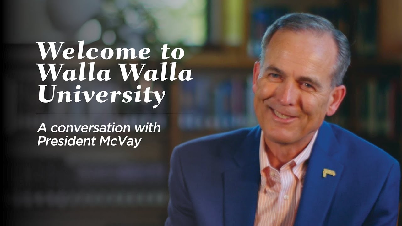 Welcome to Walla Walla University | A Conversation with President McVay