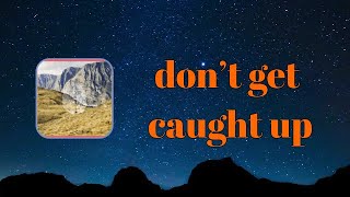 Ziggy Alberts - dont get caught up (Lyrics)