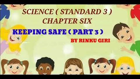 Rinku Giri, Science ,std -3 , Chapter-6 , Keeping Safe (part -3)