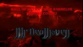 Download lagu Ball of Satan Igor Korneluk Guitar Cover by Deathøven Ball of Satan Igor Korneluk Guitar Cover by Deathøven
