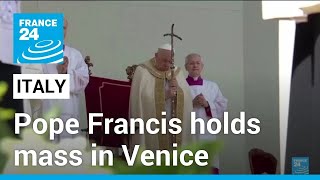 Pope Francis holds mass in St Mark's Square on first trip in months • FRANCE 24 English