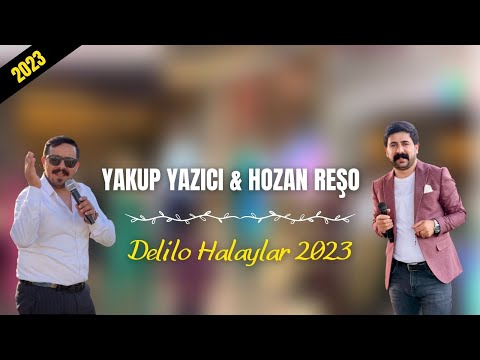 YAKUP YAZICI & HOZAN REŞO - DELİLO HALAYLAR ( 2023 ) 10 DAKİKA !