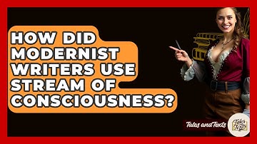 How Did Modernist Writers Use Stream Of Consciousness? - Tales And Texts