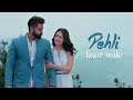 Pehli Baar Mile - Official Video | The Untold Love Story | New Romantic Hindi songs 2018