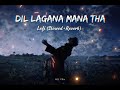 Dil Lagana Mana Tha – Lofi (Slowed + Reverb) | Hindi Sad Song | BLZ Vibe #newsong #newsong2026 