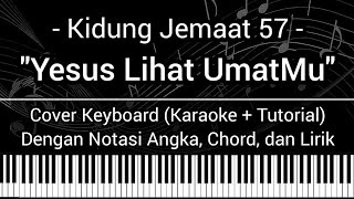 KJ 57 - Yesus, Lihat UmatMu (Not Angka, Chord, Lirik) Cover Keyboard (Karaoke   Tutorial)