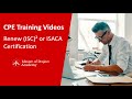 CPE Training Videos for ISC² and ISACA Certification Renewal - Earn 1 CPE Hour for FREE