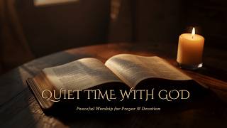 Quiet Time With God Peaceful Prayer Music For Devotion Reflection