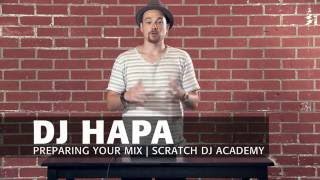 Learn To DJ with DJ HAPA: Preparing Your Mix (Tutorial 1)