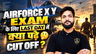 Airforce X Y Exam 2026 | Last Day में क्या पढ़ें? | Expected Cut Off   Final Strategy