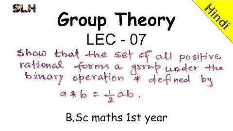 Group theory Lec 07 : Question - Show that set of positive rationals forms a group.