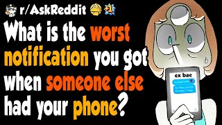 What is the worst notification you got when someone else had your phone