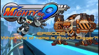 Mighty No. 9 - Episode 1 What kind of name is Round Digger