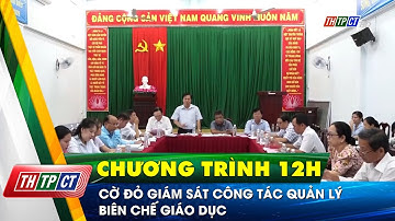Cờ Đỏ giám sát công tác quản lý biên chế giáo dục | Cần Thơ TV