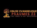 Eglise Evangelique Psaumes 23 Live Stream