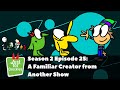 Just For Chuckles Season 2 Episode 25 A Familiar Creator From Another Show Just For Chuckles Season 2 Episode 25 A Familiar Creator From Another Show