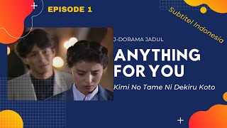 ANYTHING FOR YOU EPISODE 1 SUBTITLE INDONESIA