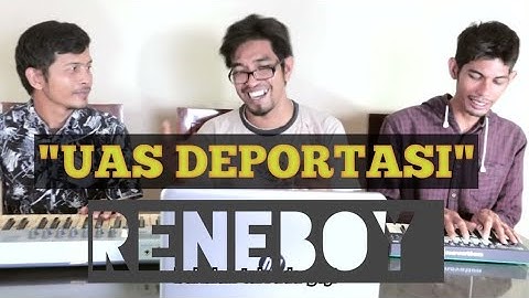 UAS di DEPORTASI - RENEBOY video musik official