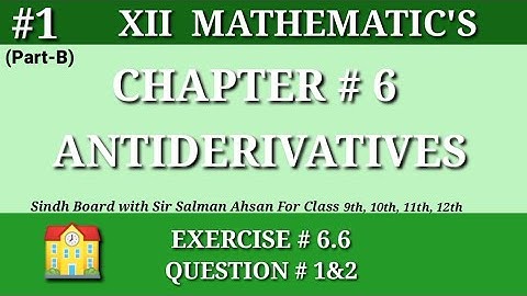 1(Part-B)||Chapter 6 Exercise 6.6 Question#1&2 Class 12 Math Sindh Board Antiderivatives Second year