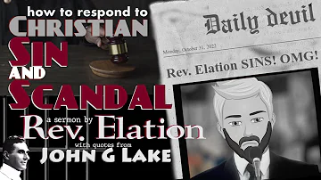 How to Respond to Christian SIN and SCANDAL - by Rev. Elation