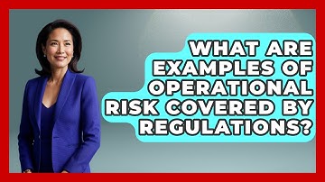 What Are Examples Of Operational Risk Covered By Regulations? - Learn About Economics