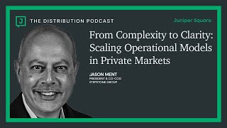 From Complexity to Clarity: Scaling Operational Models in Private Markets - Jason Ment