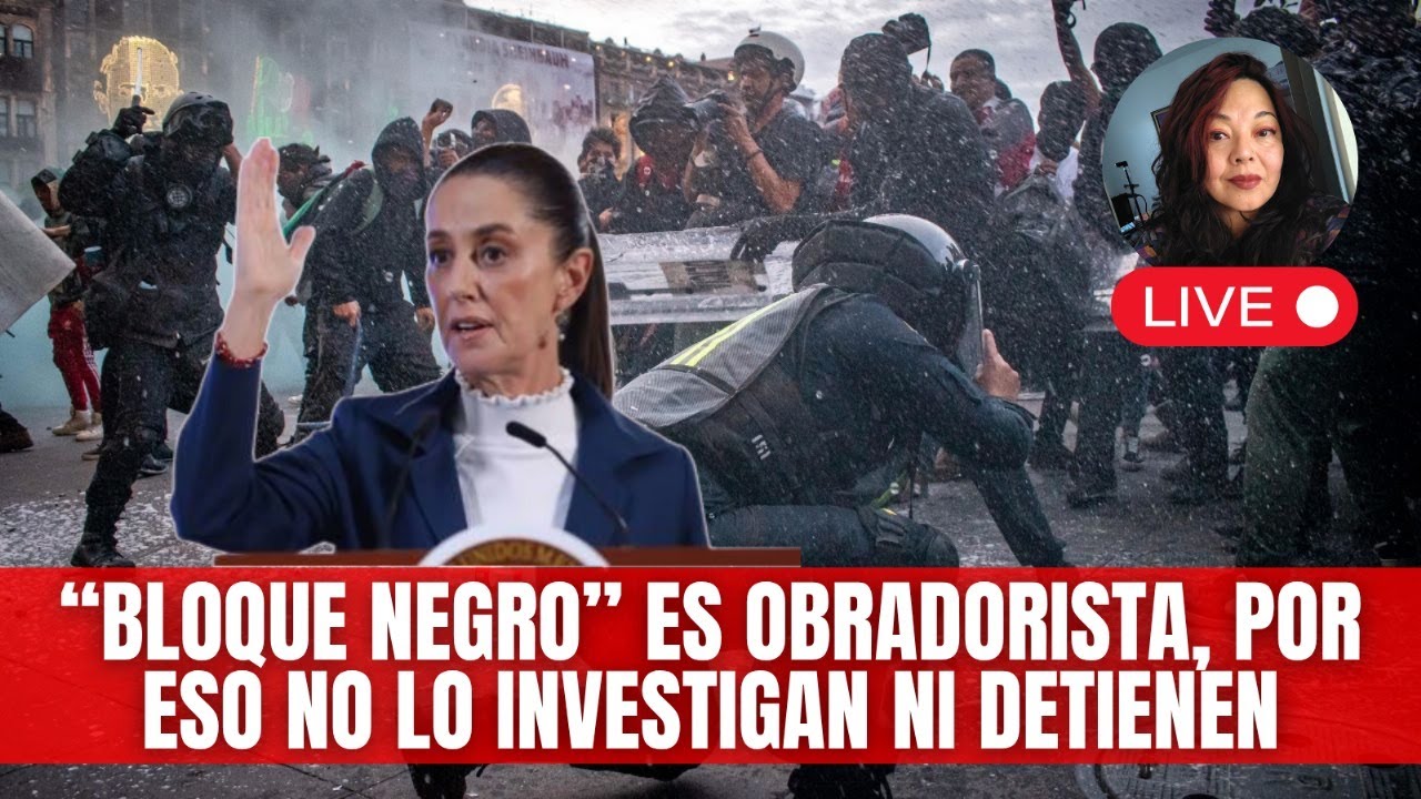 El bloque negro es obradorista, por eso el gobierno no lo detiene / Sheinbaum se victimiza