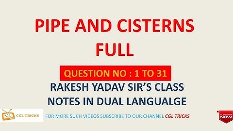 PIPES AND CISTERN।। टंकी और नल।। ALL QUESTIONS । [RAKESH YADAV CLASS NOTE VIDEO] [Q.NO-1 to 31] CGL