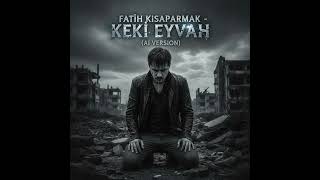Fatih Kısaparmak - Keki Eyvah (Ai Version) 2025
