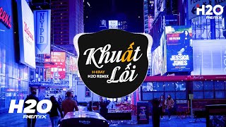 Khuất Lối (H2O Remix) - H-Kray | Hôm Nay Mưa Phủ Bay Remix TikTok