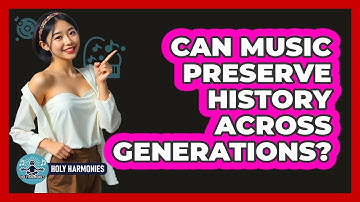 Can Music Preserve History Across Generations? - Holy Harmonies