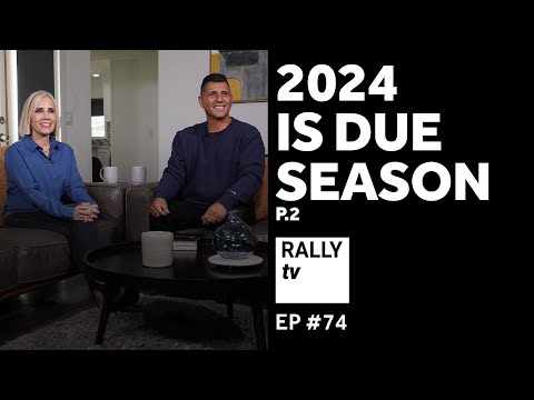 2024 is Due Season - Part 2- Rally TV - Ep #74