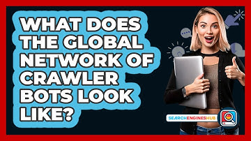 What Does The Global Network Of Crawler Bots Look Like? - SearchEnginesHub.com