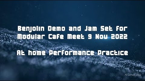Benjolin Demo and Jam 9 Nov 2022