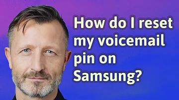 How do I reset my voicemail pin on Samsung?