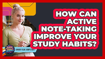 How Can Active Note-Taking Improve Your Study Habits?