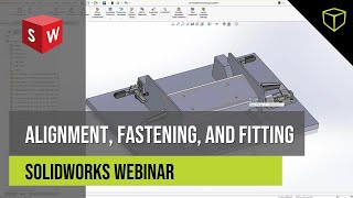 Alignment, Fastening, and Fitting