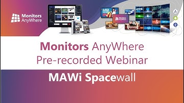 Monitors AnyWhere - Pre-recorded webinar - MAWi Spacewall