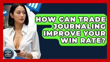How Can Trade Journaling Improve Your Win Rate? - Stock and Options Playbook