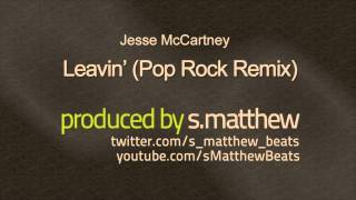 Jesse Mccartney  Leavin smatthew Poprock Remix