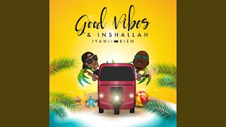 Good Vibes & Inshallah (feat. Bien) - Iyanii