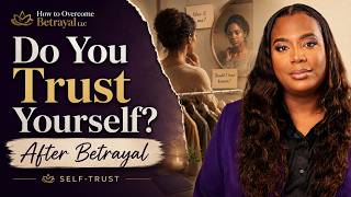 When Did You Stop Trusting Yourself After Betrayal?