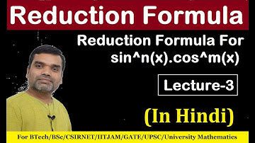 Reduction Formula (समानयन सूत्र) For sin^n(x).cos^m(x) + problems in Hindi (Lecture-03)