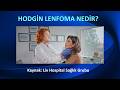 HODGİN LENFOMA NEDİR, BELİRTİLERİ NELERDİR