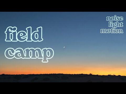 Geology Field Camp 2024 | NOISE, LIGHT, MOTION