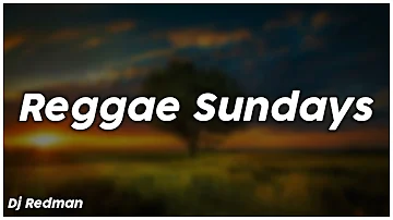 Reggae Sundays - Dj Redman