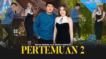 DELVA IRAWAN Feat. SHINTA ARSINTA - PERTEMUAN 2 | Feat. BINTANG FORTUNA (Official Music Video)